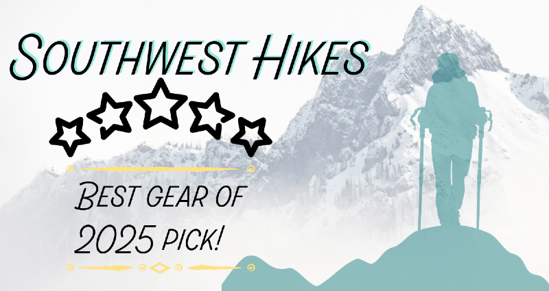 Best Gear of 2025: Top Picks from Southwest Hikes
